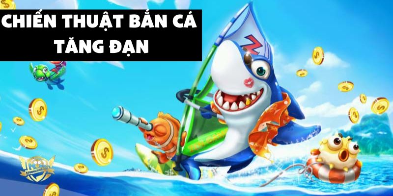 game-ban-ca-chien-thuat-tang-dan.jpg